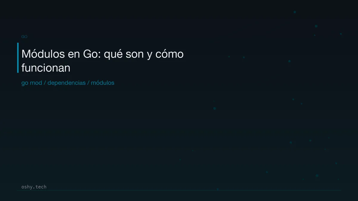 Módulos en Go: qué son, cómo funcionan y por qué ya no deberías ...