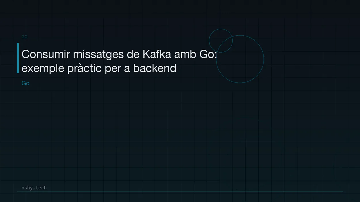 Cover for Consumir missatges de Kafka amb Go: exemple pràctic per a backend