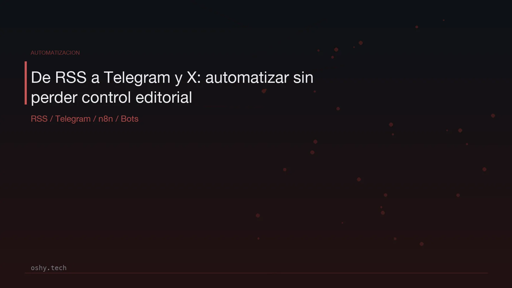 Cover for De RSS a Telegram y X: cómo automatizar un flujo de publicación sin perder control editorial