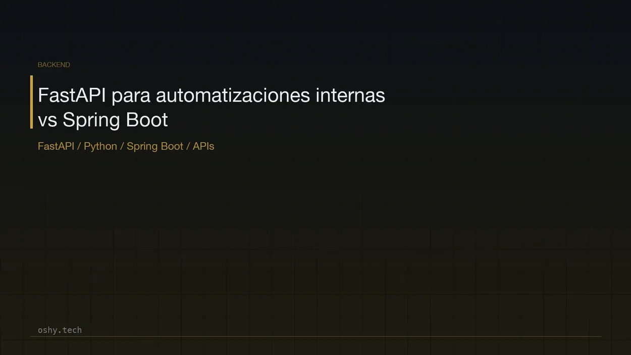 Cover for FastAPI para automatizaciones internas: cuándo elegir Python en vez de Spring Boot