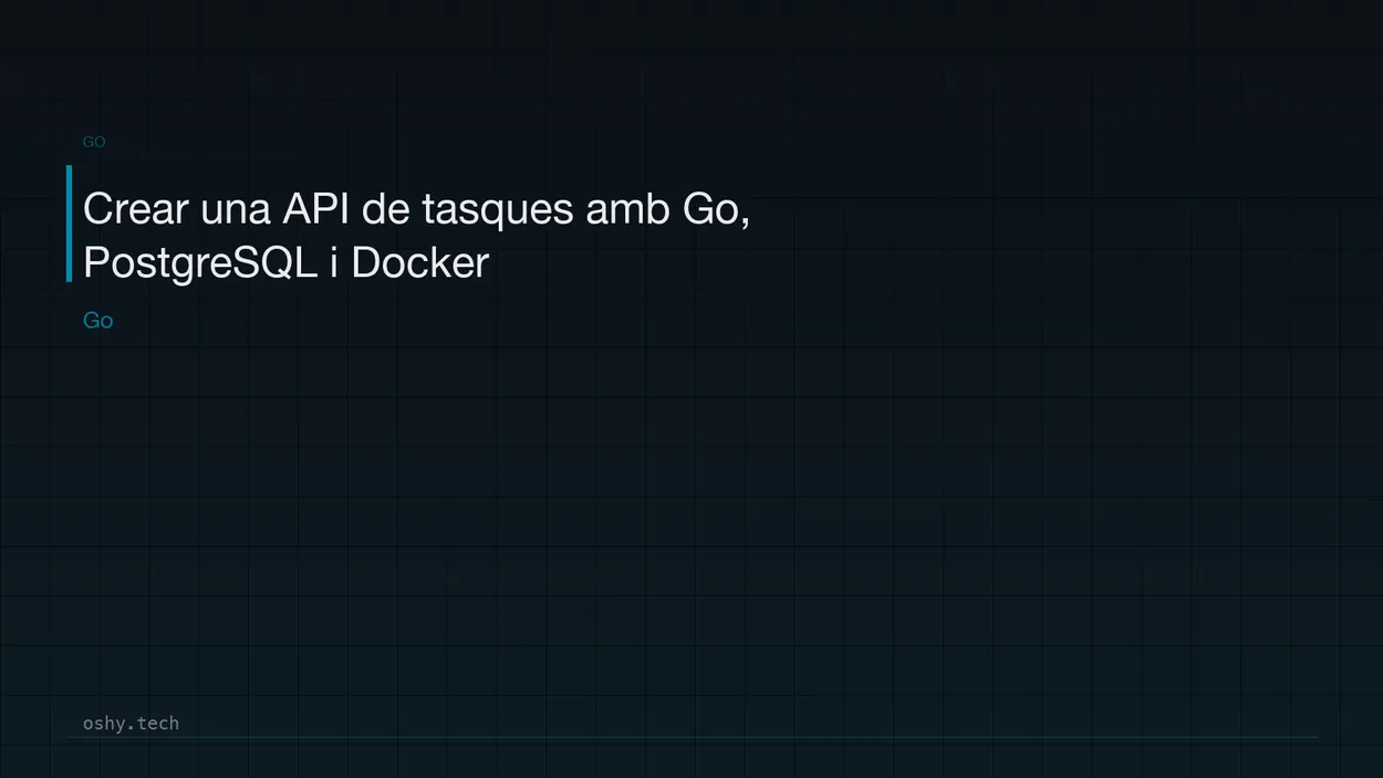 Cover for Crear una API de tasques amb Go, PostgreSQL i Docker