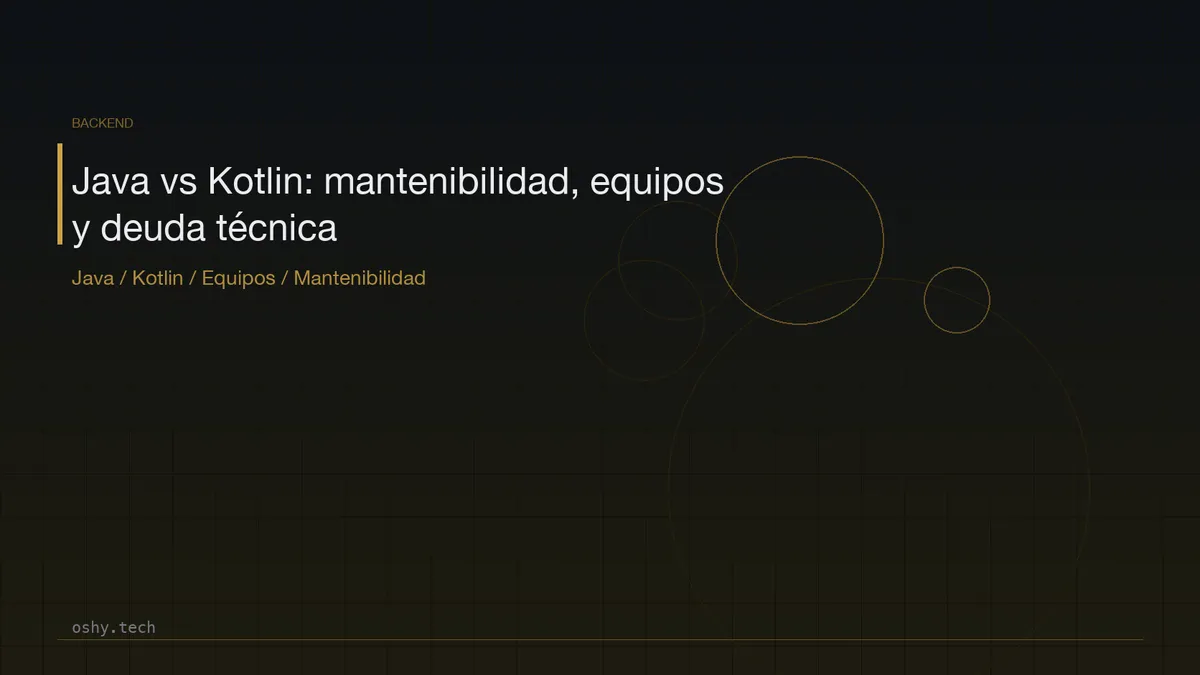 Java vs Kotlin no es solo sintaxis: mantenibilidad, equipos y deuda técnica