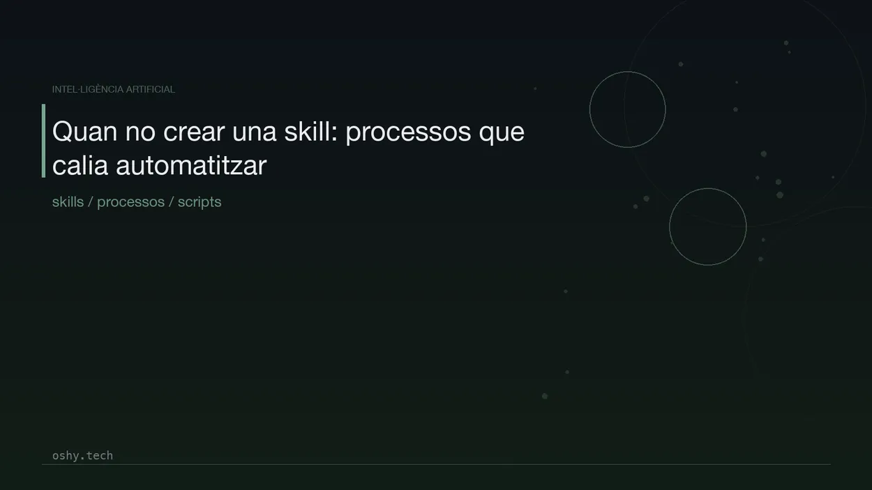 Cover for Quan no crear una skill: processos que calia automatitzar, no empaquetar