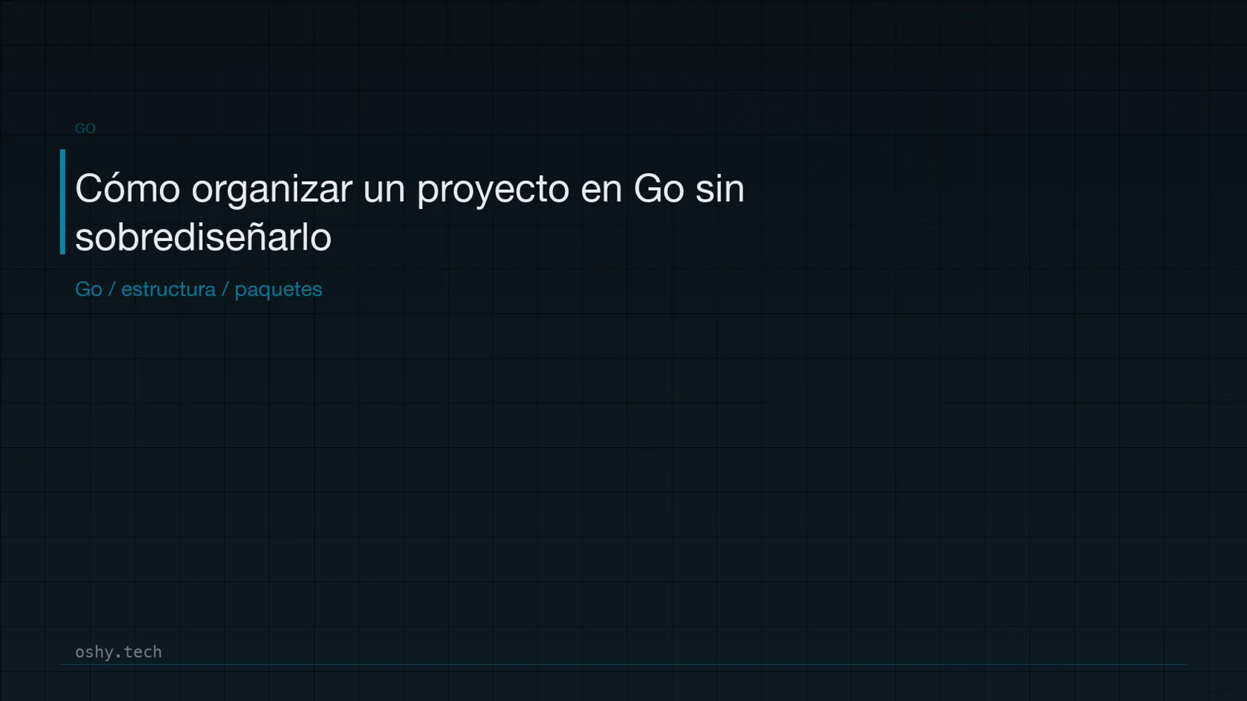 Cover for Cómo organizar un proyecto en Go sin sobrediseñarlo