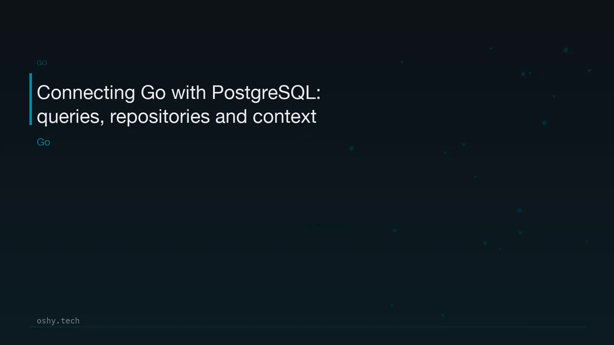 Cover for Connecting Go with PostgreSQL: queries, repositories and context
