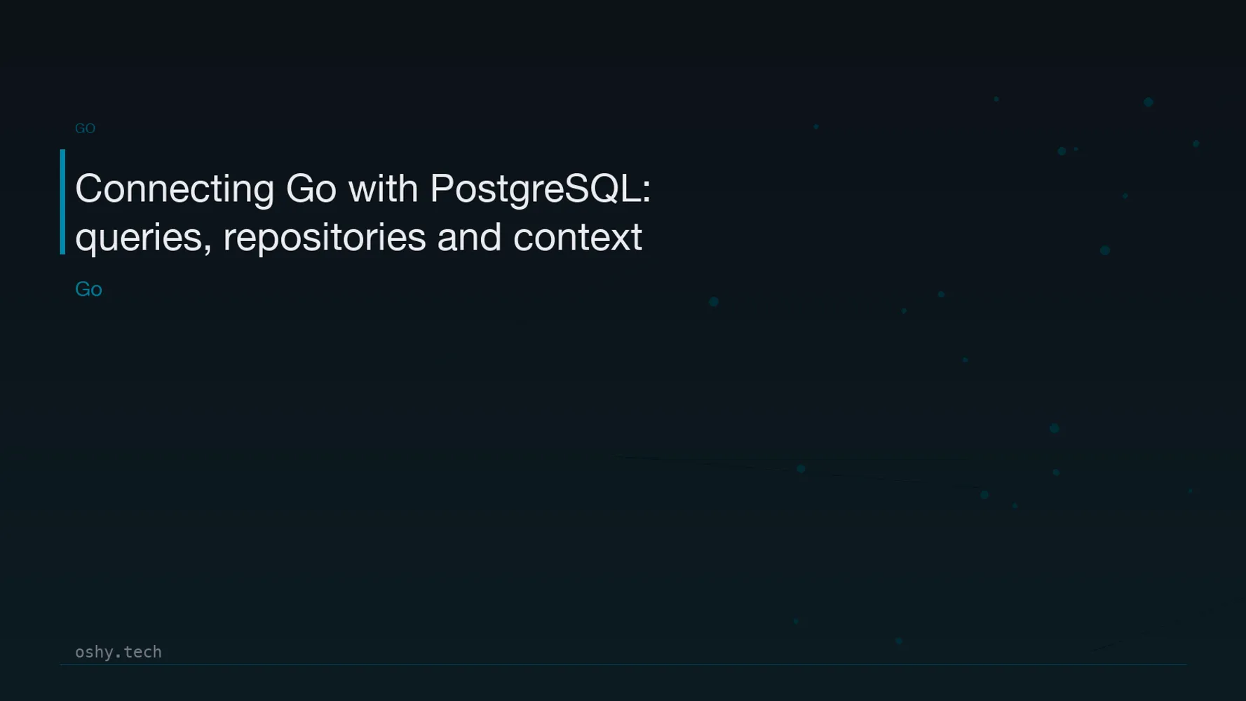 Cover for Connecting Go with PostgreSQL: queries, repositories and context