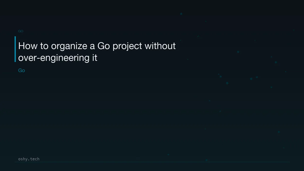Cover for How to organize a Go project without over-engineering it