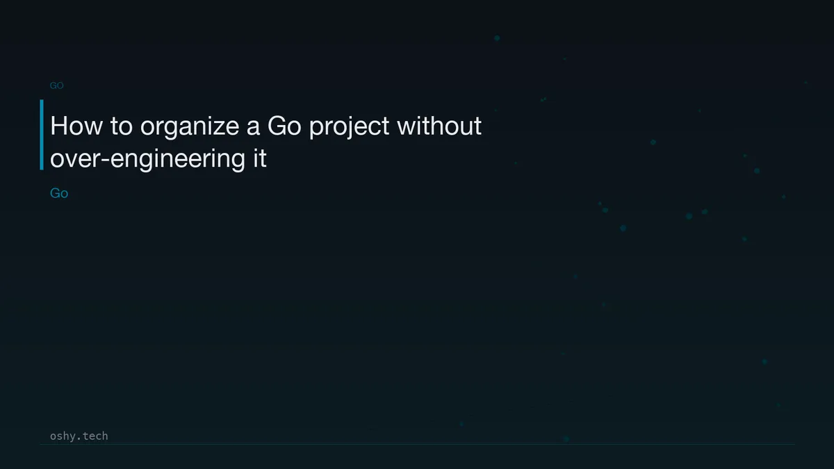 How to organize a Go project without over-engineering it