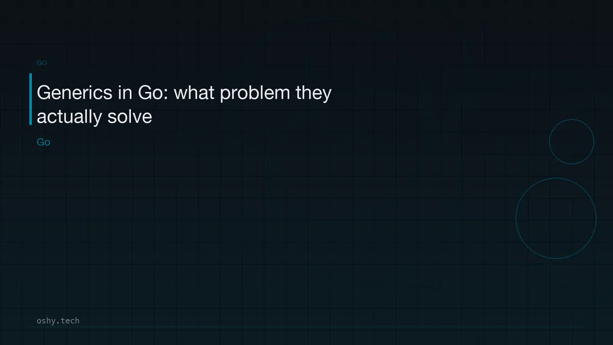 Go Generally Available Generics in Go: what problem they actually solve
