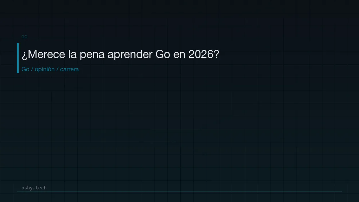 Cover for ¿Merece la pena aprender Go en 2026?