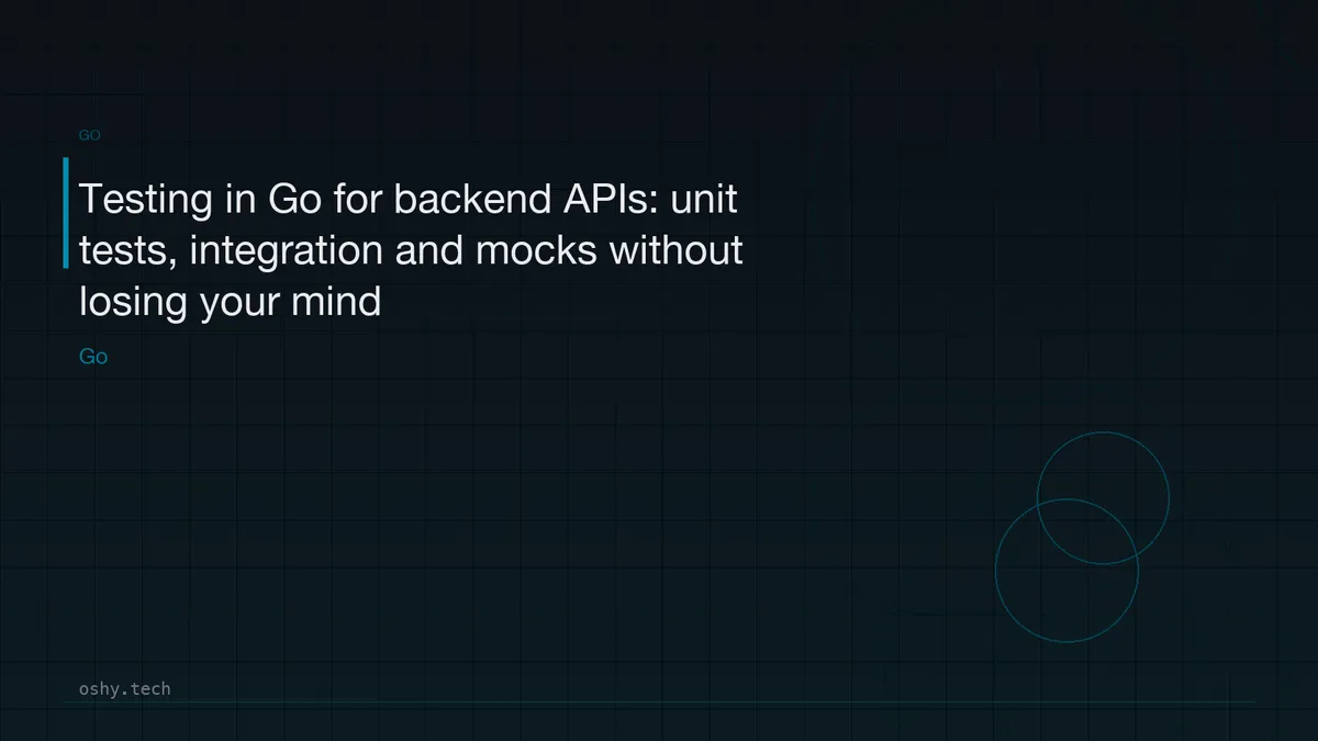Testing in Go for backend APIs: unit tests, integration and mocks ...